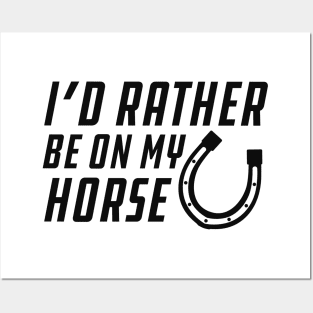 Horse - I'd rather be on my horse Posters and Art